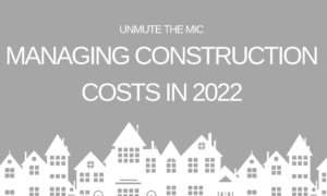 Managing Construction Costs in 2022 (Q1 2022)